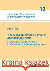 Reifenungleichförmigkeitserregter Schwingungskomfort - Quantifizierung und Bewertung komfortrelevanter Fahrzeugschwingungen Daniel Pies 9783866448254 Karlsruher Institut Fur Technologie - książka