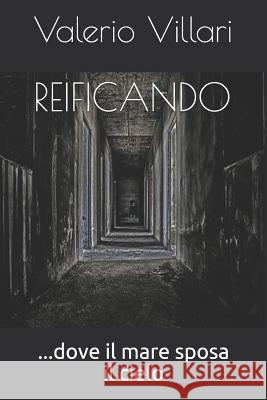 Reificando: ...dove il mare sposa il cielo Villari, Valerio 9781983259371 Independently Published - książka