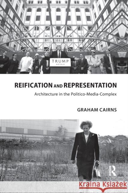 Reification and Representation: Architecture in the Politico-Media-Complex Graham Cairns 9780367532253 Routledge - książka