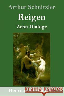 Reigen (Großdruck): Zehn Dialoge Arthur Schnitzler 9783847830443 Henricus - książka