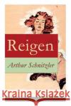 Reigen: Zehn Dialoge (Ein erotisches Schauspiel) Arthur Schnitzler 9788027316694 e-artnow