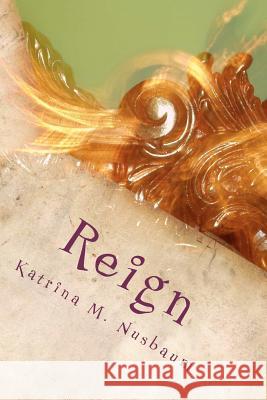Reign Katrina M. Nusbaum 9781475249149 Createspace - książka