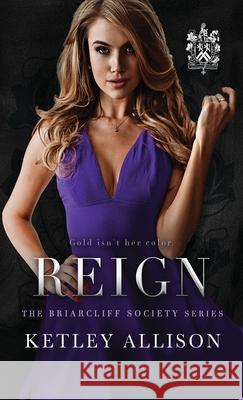 Reign Ketley Allison 9781954148123 Mitchell Tobias Publishing LLC - książka