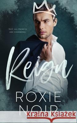 Reign: A Royal Romance Noir, Roxie 9781735216003 Clever Capybara - książka