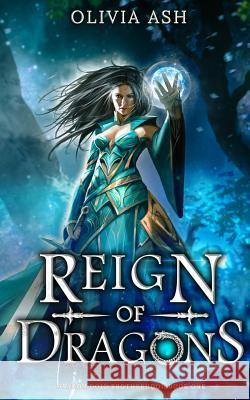 Reign of Dragons: a dragon fantasy romance adventure series Ash, Olivia 9781939997869 S. M. Boyce - książka