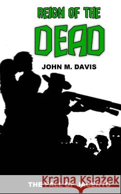 Reign of the Dead: The Fall of Jacento John M. Davis 9781517380588 Createspace Independent Publishing Platform - książka