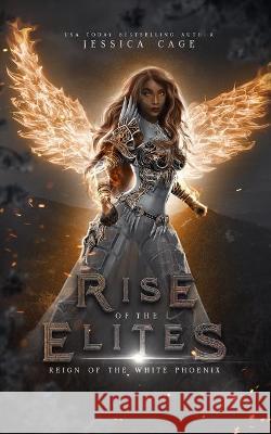 Reign of the White Phoenix Rise Of the Elites, Jessica Cage 9781736488515 Caged Fantasies Publications, LLC - książka