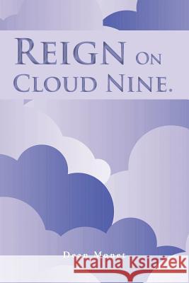 Reign on Cloud Nine. Monet, Dean 9781467001793 Authorhouse - książka