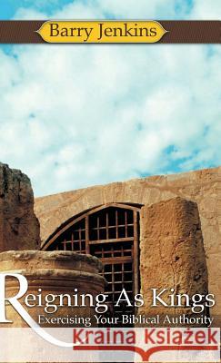 Reigning As Kings Barry Jenkins 9781602663336 Xulon Press - książka