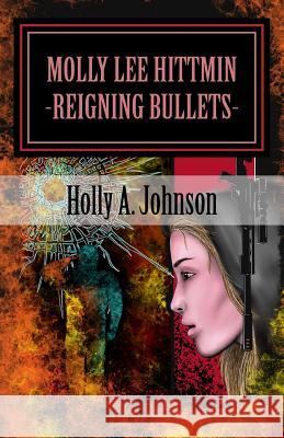 Reigning Bullets Holly A. Johnson 9781985121690 Createspace Independent Publishing Platform - książka