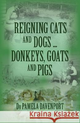 Reigning Cats and Dogs ... Donkeys, Goats and Pigs Pamela Davenport 9780975112960 93 621 35 988 - książka