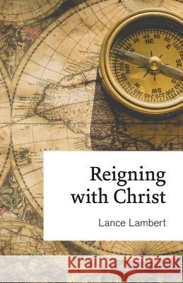 Reigning with Christ Lance Lambert 9781683890508 Lance Lambert Ministries, Inc - książka