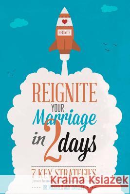 Reignite Your Marriage in Two Days Ph.D., Michael Smalley, M.A., Amy Smalley 9781365070426 Lulu.com - książka