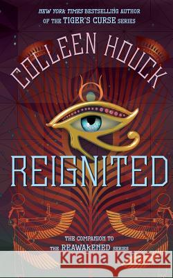 Reignited: A Companion to the Reawakened Series Colleen Houck 9781539999034 Createspace Independent Publishing Platform - książka