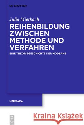 Reihenbildung Zwischen Methode Und Verfahren: Eine Theoriegeschichte Der Moderne Julia Mierbach 9783111558318 de Gruyter - książka