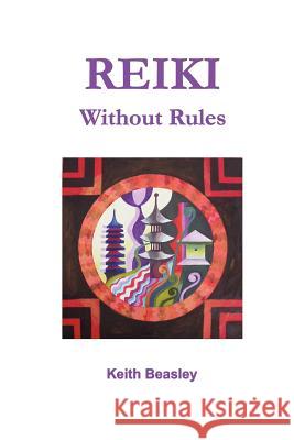 Reiki - Without Rules Keith Beasley 9781847998668 Lulu.com - książka