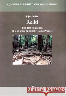 Reiki : The Transmigration of a Japanese Spiritual Healing Practice Jojan Jonker 9783643907288 Lit Verlag - książka