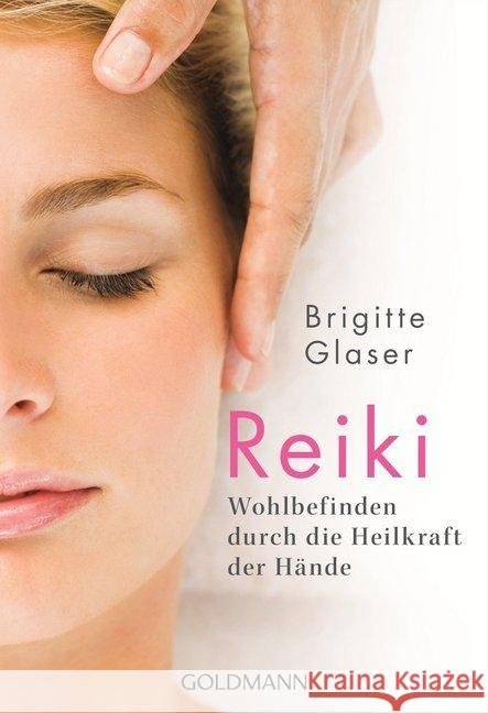 Reiki : Wohlbefinden durch die Heilkraft der Hände Glaser, Brigitte 9783442174560 Goldmann - książka