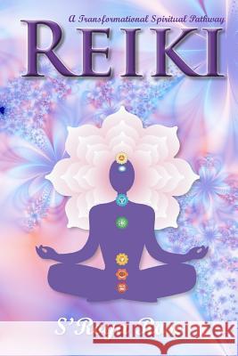 Reiki: A Transformational Spiritual Pathway S'Roya Rose 9781540760388 Createspace Independent Publishing Platform - książka
