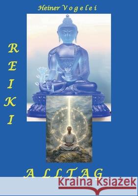 Reiki Alltag Heiner Vogelei 9783695160853 Bod - Books on Demand - książka