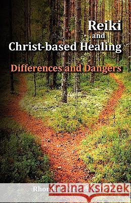 Reiki and Christ-Based Healing: Differences and Dangers Rhonda J. McClenton 9780983306801 Ichthus Press - książka