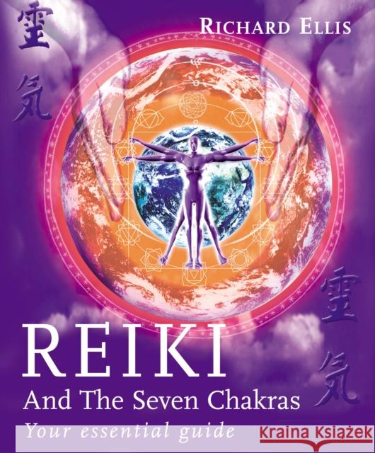 Reiki And The Seven Chakras: Your Essential Guide to the First Level Richard Ellis 9780091882907 Ebury Publishing - książka