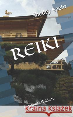 Reiki: Beginner's Guide to Healing Shelley Kaehr 9781095004302 Independently Published - książka