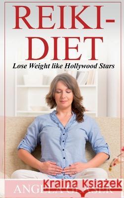 Reiki-Diet Angela Glaser 9781685385897 Notion Press - książka