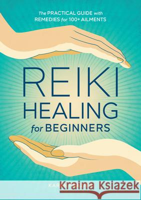 Reiki Healing for Beginners: The Practical Guide with Remedies for 100+ Ailments Karen Frazier 9781641521154 Althea Press - książka