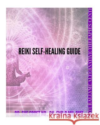 Reiki Self-Healing Guide: Introduction to Reiki A Journey Into Self-Healing Croft Nd, Susie 9781726331982 Createspace Independent Publishing Platform - książka