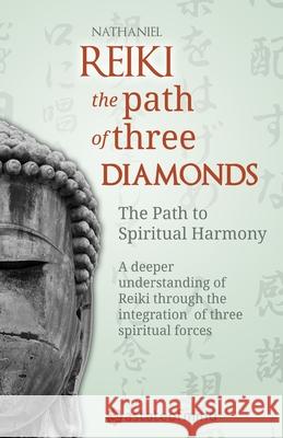 Reiki. The Path of Three Diamonds: The Path to Spiritual Harmony Nathaniel 9788364699122 State of Mind - książka