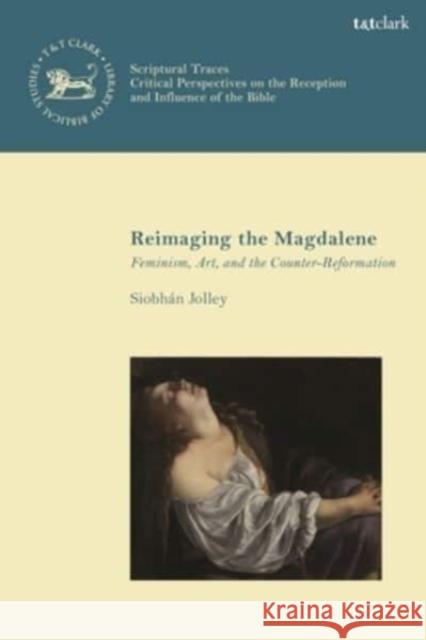 Reimaging the Magdalene Dr. Siobhan (National Gallery, UK) Jolley 9780567714268 Bloomsbury Publishing PLC - książka