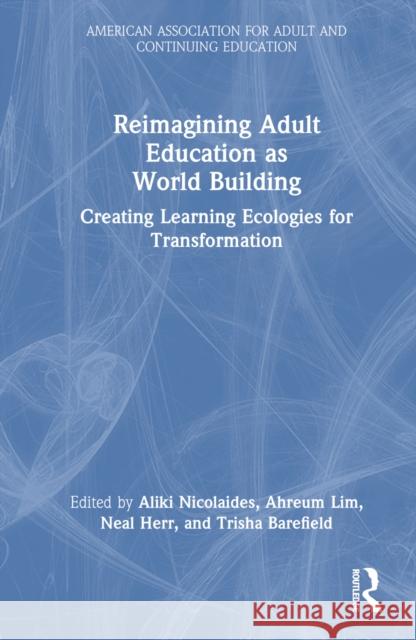 Reimagining Adult Education as World Building  9781032442723 Taylor & Francis Ltd - książka