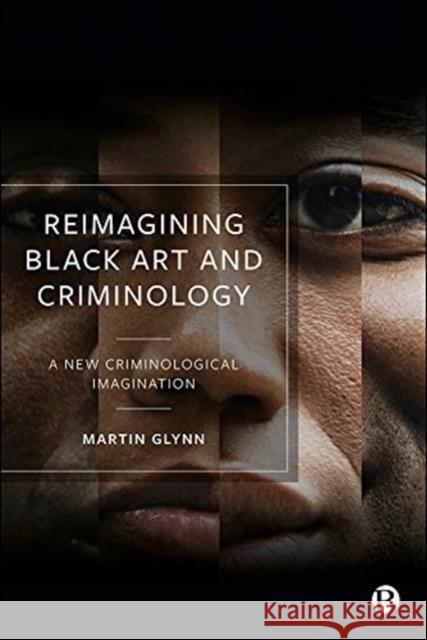 Reimagining Black Art and Criminology: A New Criminological Imagination Martin Glynn 9781529213935 Bristol University Press - książka