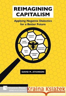 Reimagining Capitalism: Applying Negative Dialectics for a Better Future David M. Atkinson 9781648895951 Vernon Press - książka