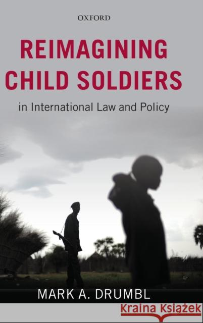 Reimagining Child Soldiers in International Law and Policy Drumbl, Mark A. 9780199592654  - książka