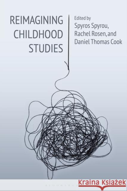 Reimagining Childhood Studies Spyros Spyrou Rachel Rosen Daniel Thomas Cook 9781350019225 Bloomsbury Academic - książka