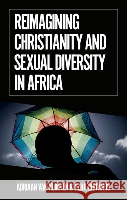 Reimagining Christianity and Sexual Diversity in Africa Adriaan Va Ezra Chitando 9780197619995 Oxford University Press, USA - książka