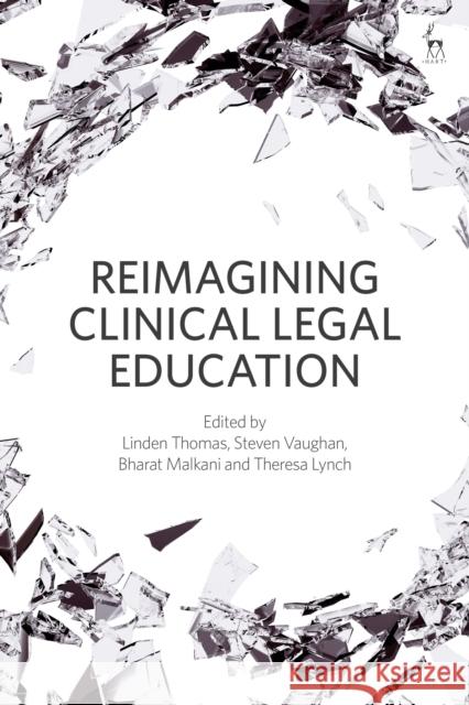 Reimagining Clinical Legal Education Linden Thomas Steven Vaughan Theresa Lynch 9781509913541 Hart Publishing - książka