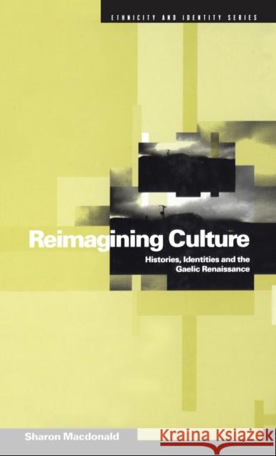 Reimagining Culture : Histories, Identities and the Gaelic Renaissance Sharon Macdonald 9781859739808  - książka