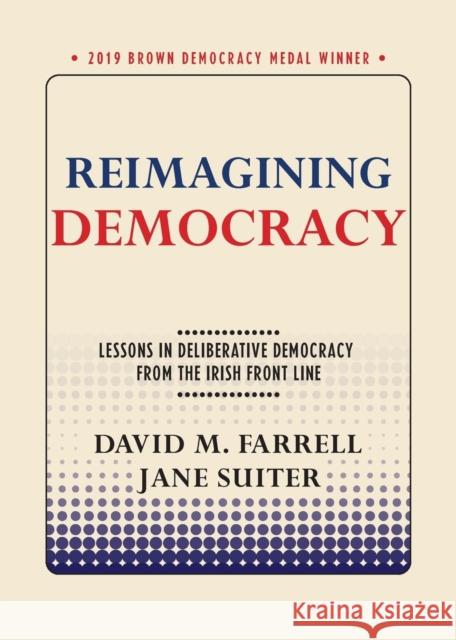 Reimagining Democracy: Lessons in Deliberative Democracy from the Irish Front Line David M. Farrell Jane Suiter 9781501749322 Cornell University Press - książka