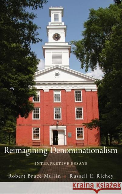 Reimagining Denominationalism: Interpretive Essays Mullin, Robert Bruce 9780195087789 Oxford University Press, USA - książka