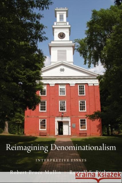 Reimagining Denominationalism: Interpretive Essays Mullin, Robert Bruce 9780199767458 Oxford University Press, USA - książka