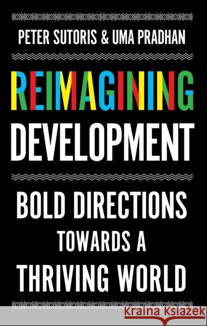 Reimagining Development: Bold Directions Towards a Thriving World Uma Pradhan 9781911723134 C Hurst & Co Publishers Ltd - książka