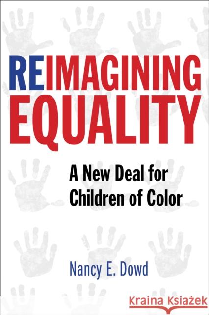 Reimagining Equality: A New Deal for Children of Color Nancy E. Dowd 9781479893355 New York University Press - książka