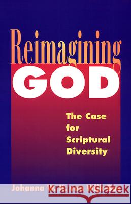 Reimagining God: The Case for Scriptural Diversity Johanna W. H. van Wijk-Bos 9780664255695 Westminster/John Knox Press,U.S. - książka