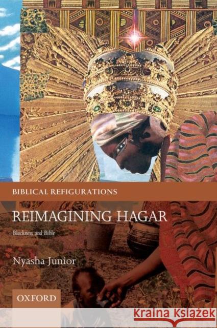 Reimagining Hagar: Blackness and Bible Nyasha Junior 9780198745327 Oxford University Press, USA - książka