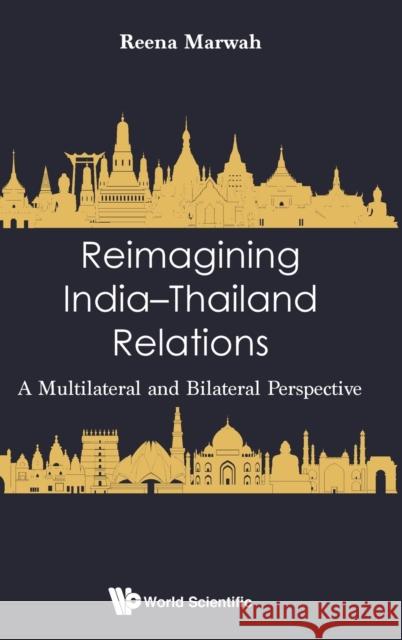 Reimagining India-Thailand Relations: A Multilateral and Bilateral Perspective Reena Marwah 9789811212031 World Scientific Publishing Company - książka