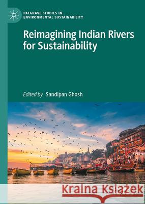 Reimagining Indian Rivers for Sustainability Sandipan Ghosh 9783032047533 Palgrave MacMillan - książka