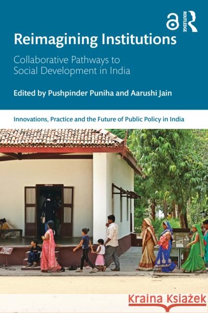 Reimagining Institutions: Collaborative Pathways to Social Development in India Pushpinder Puniha Aarushi Jain 9781041144007 Routledge - książka